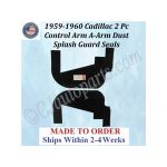 NEW 1959-1960 Cadillac Deville Eldorado Fleetwood 2 Pc CONTROL ARM A-ARM DUST SPLASH GUARD SEALS WITH STAPLES CAD-ASL-065