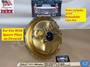 REBUILT 1977 1978 1979 1980 Cadillac DEVILLE FLEETWOOD RWD DELCO MORAINE POWER BRAKE BOOSTER (use WITH spacer)
