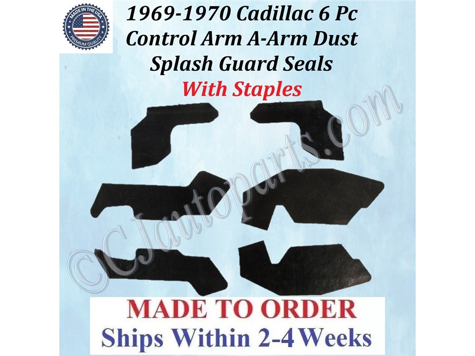 NEW 1969 1970 Cadillac Deville Eldorado Fleetwood 6 Pc CONTROL ARM A-ARM DUST SPLASH GUARD SEALS WITH STAPLES CAD-ASL-085