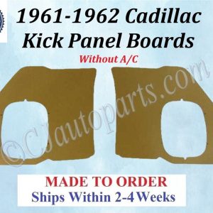 NEW 1961 1962 Cadillac Deville Eldorado Fleetwood WITHOUT A/C Kick Panel Board 2 Piece Set CAD-KPN-218