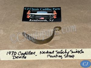 OEM 1969 1970 1971 1972 1973 Cadillac Deville Eldorado Fleetwood Calais NEUTRAL SAFETY SWITCH STRAP CLAMP MOUNTING BRACKET #1495079