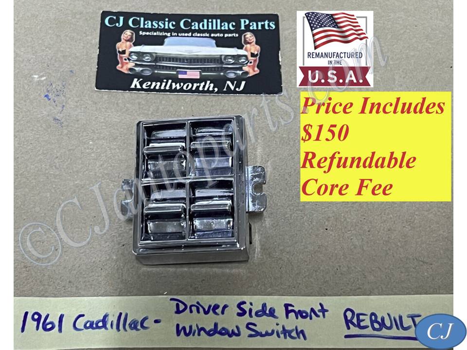 REBUILT 1961 1962 Cadillac Deville Eldorado Fleetwood LEFT DRIVER SIDE FRONT WINDOW SWITCH 4 BUTTON #4309263 /#5712824