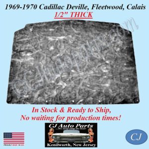 REM 1969-1970 CADILLAC DEVILLE FLEETWOOD CALAIS HOOD INSULATION 1/2" THICK - IN STOCK - CADHIN05