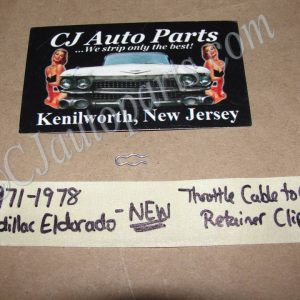 NEW 1971 1972 1973 1974 1975 1976 1977 1978 CADILLAC ELDORADO THROTTLE CABLE TO CARBURETOR RETAINER CLIP