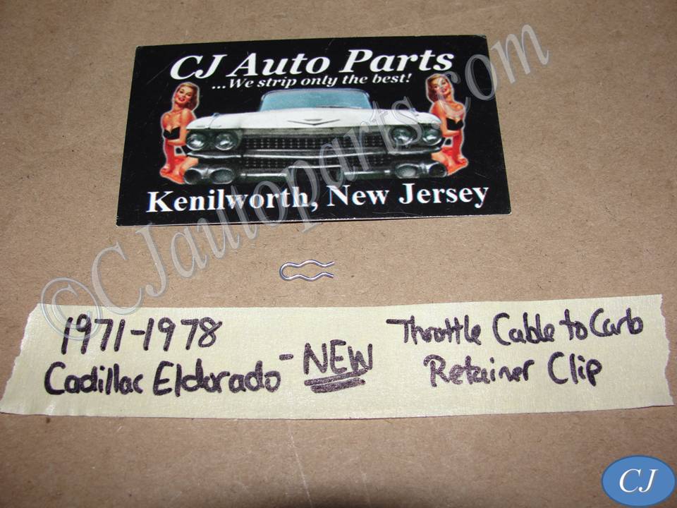 NEW 1971 1972 1973 1974 1975 1976 1977 1978 CADILLAC ELDORADO THROTTLE CABLE TO CARBURETOR RETAINER CLIP